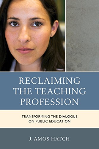 Reclaiming the Teaching Profession: Transforming the Dialogue on Public Education