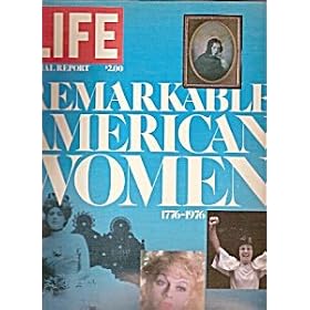 Life Magazine: Special Report Remarkable American Women 1776-1976