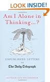 Am I Alone in Thinking....?: Unpublished Letters to the Editor (Daily Telegraph)
