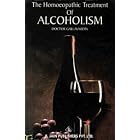 The Homoeopathic Treatment of Alcoholism by Jean-pierre Gallavardin