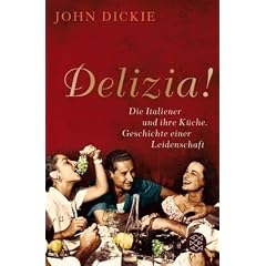 Delizia!: Die Italiener und ihre K�che. Geschichte einer Leidenschaft