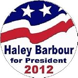 HALEY BARBOUR for PRESIDENT 2012 Political Pinback Button 1.25" Pin / Badge