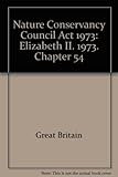 Nature Conservancy Council Act 1973 : Elizabeth II. 1973. Chapter 54
