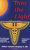 Into the Light - Tomorrows Medicine Today!: Tomorrows Medicine Today