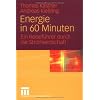 Energie in 60 Minuten: Ein Reiseführer durch die Stromwirtschaft Energie in 60 Minuten: Ein Reiseführer durch die Stromwirtschaft