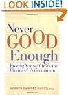 Never Good Enough: Freeing Yourself from the Chains of Perfectionism