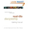 Real-Life Discipleship Training Manual: Equipping Disciples Who Make Disciples