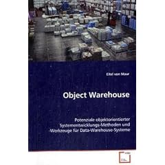 Object Warehouse - Potenziale objektorientierter Systementwicklungs-Methoden und -Werkzeuge f�r Data-Warehouse-Systeme