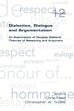 Dialectics, dialogue and argumentation : an examination of Douglas Walton's theories of reasoning and argument