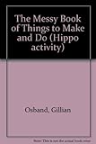 The messy book of things to make and do