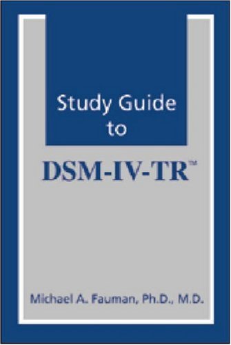 Study Guide to DSM-IV-TR (Fauman, Study Guide to Dsm-IV-Tr)