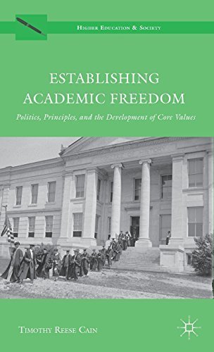 Establishing Academic Freedom: Politics, Principles, and the Development of Core Values (Higher Education & Society) by Timothy Reese Cain (2012-09-18)