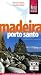  : Madeira, Porto Santo: Das optimale Reisehandbuch zum Entdecken, Erleben und Geniessen der portugiesischen Atlantikinsel