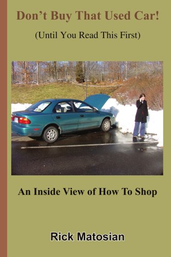 Don't Buy That Used Car! (Until You Read This First): An Inside View of How To Shop under Buying & Leasing in The Books Store