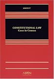 Constitutional Law: Cases in Context