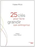 25 cl�s pour faire grandir son entreprise