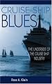 Cruise Ship Blues: The Underside of the Cruise Ship Industry