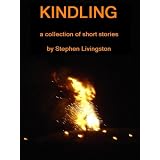 Kindling (a collection of short stories)by Stephen Livingston