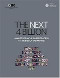 The Next 4 Billion: Market Size and Business Strategy at the Base of the Pyramid