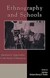 Ethnography and Schools: Qualitative Approaches to the Study of Education (Immigration and the Transnational Experience Series)