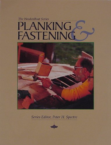 Planking & Fastening (The WoodenBoat Series) Planking & Fastening (The WoodenBoat Series)