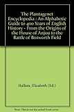 The Plantagenet encyclopedia : an alphabetical guide to 400 years of English history