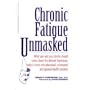 Chronic Fatigue Unmasked: What You and Your Doctor Should Know About the Adrenal Syndrome, Today's Most Misunderstood, Mistreated and Ignored Health