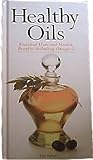 Healthy oils : including the health benefits of omega-3
