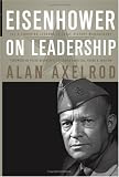 Eisenhower on Leadership: Ike`s Enduring Lessons in Total Victory Management