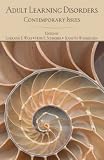 Adult Learning Disorders: Contemporary Issues (A Neuropsychologist's Handbook)