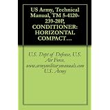 US Army, Technical Manual, TM 5-4120-239-20P, CONDITIONER: HORIZONTAL COMPACT; 9,000 BTU, (TRANE MODELS), 115 1 PHASE, 50/60 HZ (MODEL MAC6H9-115-1101-01) ... (MODEL MAC4H9-208-1101-04), military manuals ~ U.S. Dept of Defense,...