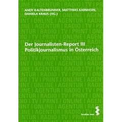 Der Journalisten-Report III: Politikjournalismus in �sterreich