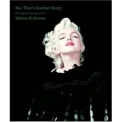But That's Another Story: A Photographic Retrospective of Milton H. Greene