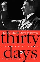 Hitler's Thirty Days To Power: Jan-33