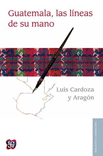 Guatemala, las líneas de su mano (Biblioteca Americana) (Spanish Edition)