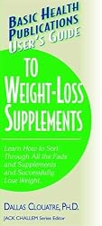User's Guide to Weight-Loss Supplements:Learn How to Sort Through All the Fads and Supplements and Successfully Lose Weight(Content from 2003 Print edition)
