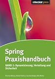 Spring Praxishandbuch: Band 2: Dynamisierung, Verteilung und Sicherheit
