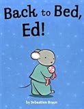Back to bed, Ed!
