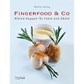 Fingerfood & Co: Kleine Happen f�r Feste und G�ste. Mit einem Vorwort von Werner Matt