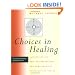 Choices in Healing: Integrating the Best of Conventional and Complementary Approaches to Cancer