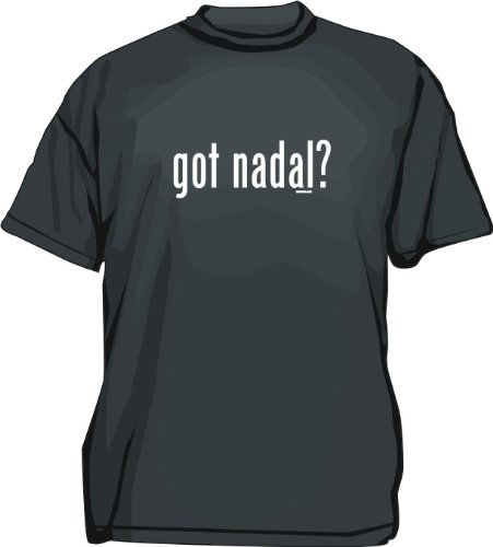 got nadal? Men's tee Shirt in 12 colors Small thru 6XL
