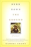Burn Down the Ground: A Memoir