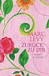Zur�ck zu dir: Roman