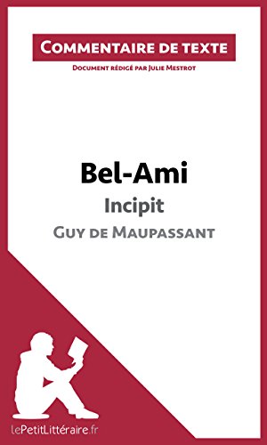Bel-Ami de Maupassant - Incipit: Commentaire de texte (French Edition)