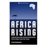 Africa Rising: How 900 Million African Consumers Offer More Than You Think