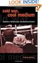Cold War, Cool Medium: Television, McCarthyism, and American Culture (Film and Culture)