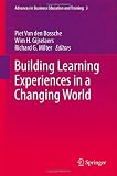 Building Learning Experiences in a Changing World (Advances in Business Education and Training)