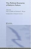 The Political Economy of Reform Failure (Routledge Studies in Development Economics)