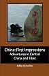 China: First Impressions: Adventures in Central China and Tibet