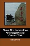 China: First Impressions: Adventures in Central China and Tibet
